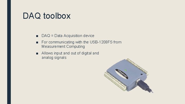DAQ toolbox ■ DAQ = Data Acquisition device ■ For communicating with the USB-1208
