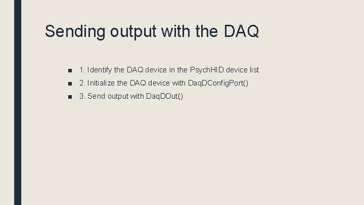 Sending output with the DAQ ■ 1. Identify the DAQ device in the Psych.