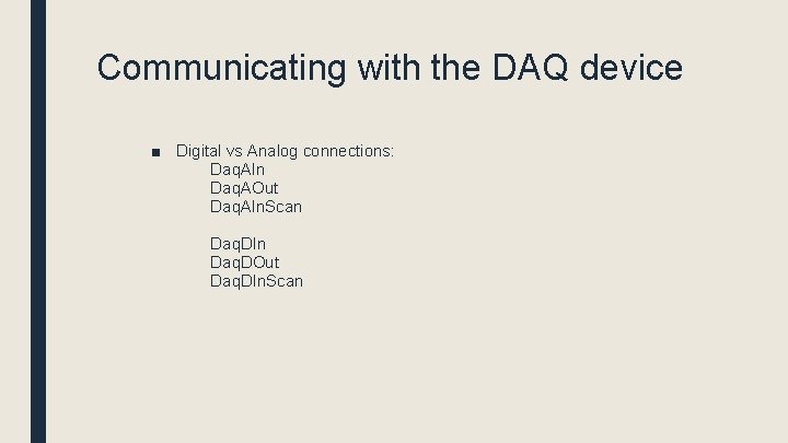 Communicating with the DAQ device ■ Digital vs Analog connections: Daq. AIn Daq. AOut