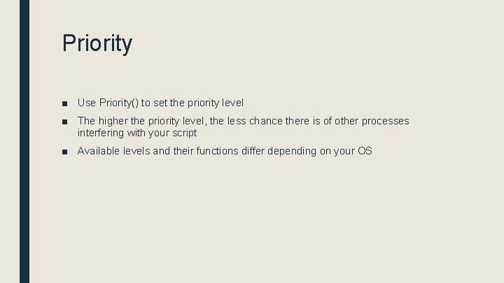 Priority ■ Use Priority() to set the priority level ■ The higher the priority