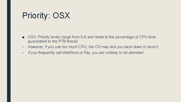 Priority: OSX ■ OSX: Priority levels range from 0 -9 and relate to the