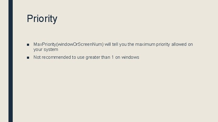 Priority ■ Max. Priority(window. Or. Screen. Num) will tell you the maximum priority allowed