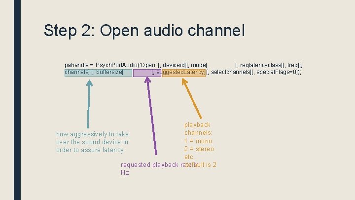Step 2: Open audio channel pahandle = Psych. Port. Audio('Open' [, deviceid][, mode] [,