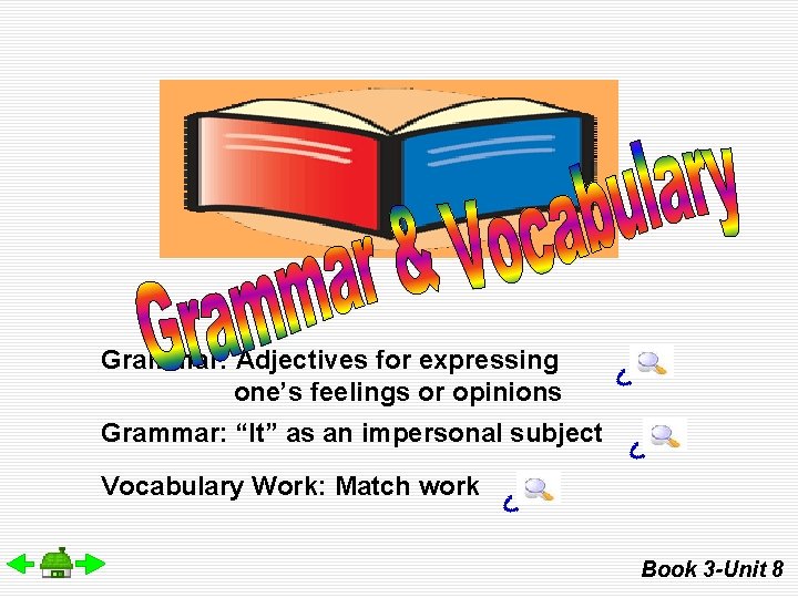 Grammar: Adjectives for expressing one’s feelings or opinions Grammar: “It” as an impersonal subject