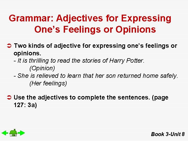Grammar: Adjectives for Expressing One’s Feelings or Opinions Ü Two kinds of adjective for