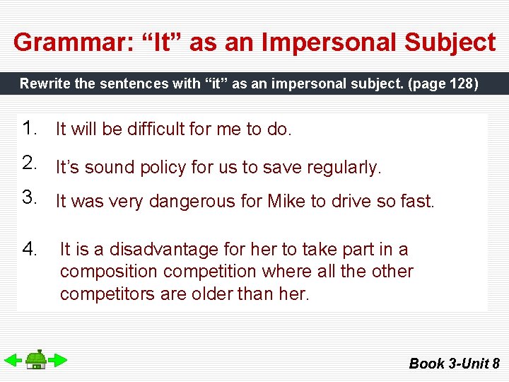 Grammar: “It” as an Impersonal Subject Rewrite the sentences with “it” as an impersonal