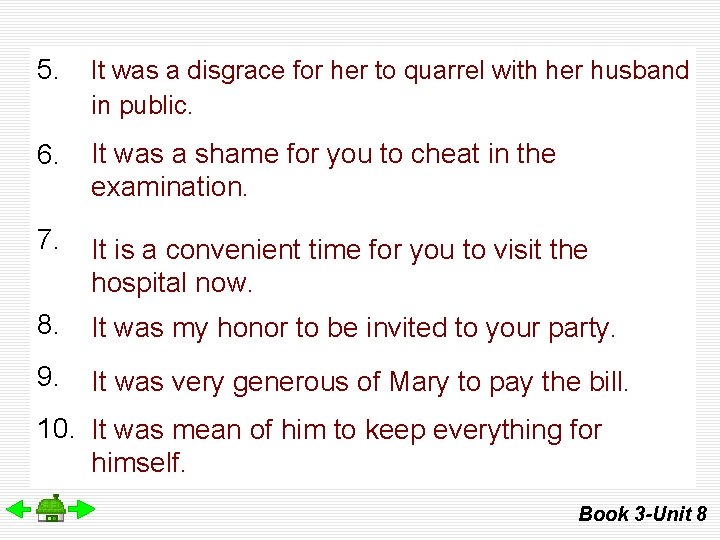 5. She quarreled with public. That It was a disgrace for her husband to