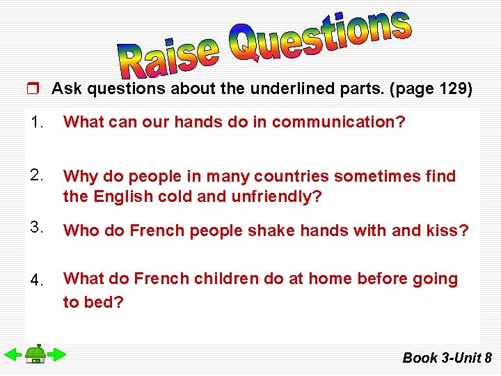 r Ask questions about the underlined parts. (page 129) 1. Our What hands can