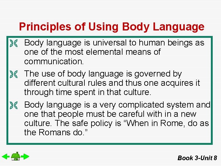 Principles of Using Body Language Ë Body language is universal to human beings as