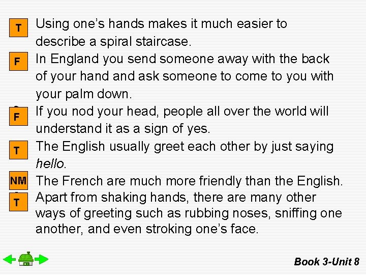 1. T Using one’s hands makes it much easier to describe a spiral staircase.