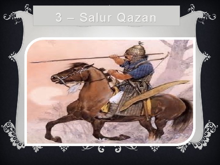 3 – Salur Qazan 