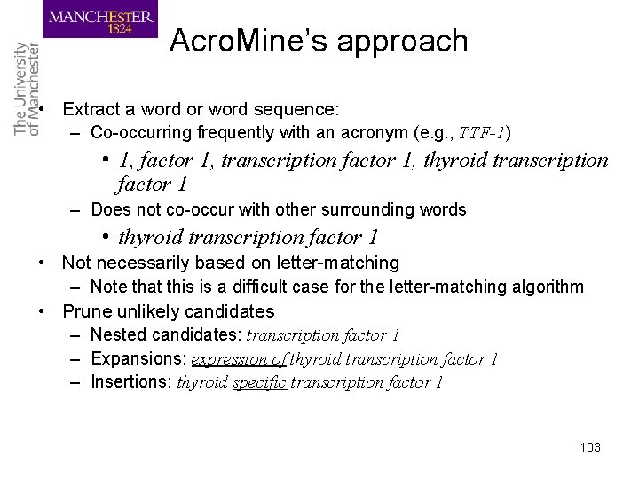 Acro. Mine’s approach • Extract a word or word sequence: – Co-occurring frequently with