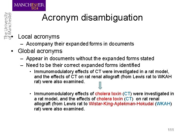 Acronym disambiguation • Local acronyms – Accompany their expanded forms in documents • Global