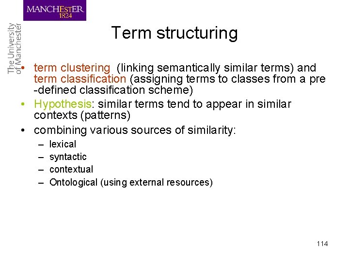 Term structuring • term clustering (linking semantically similar terms) and term classification (assigning terms
