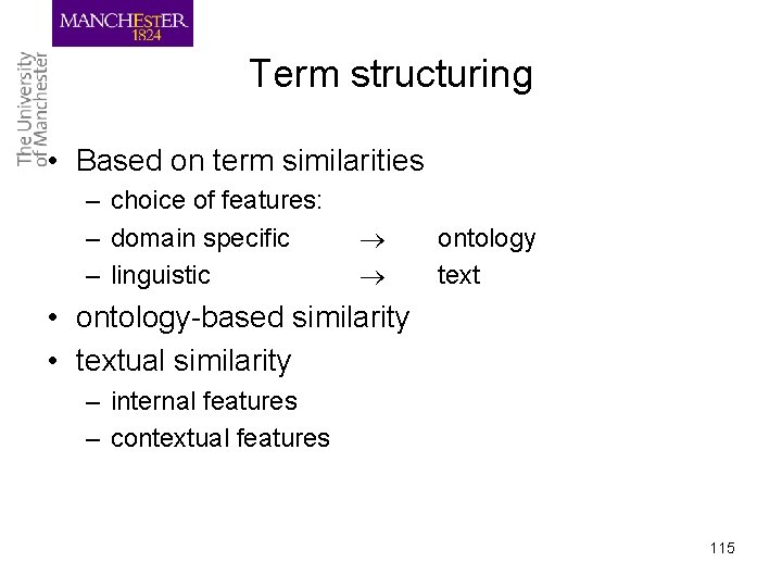 Term structuring • Based on term similarities – choice of features: – domain specific