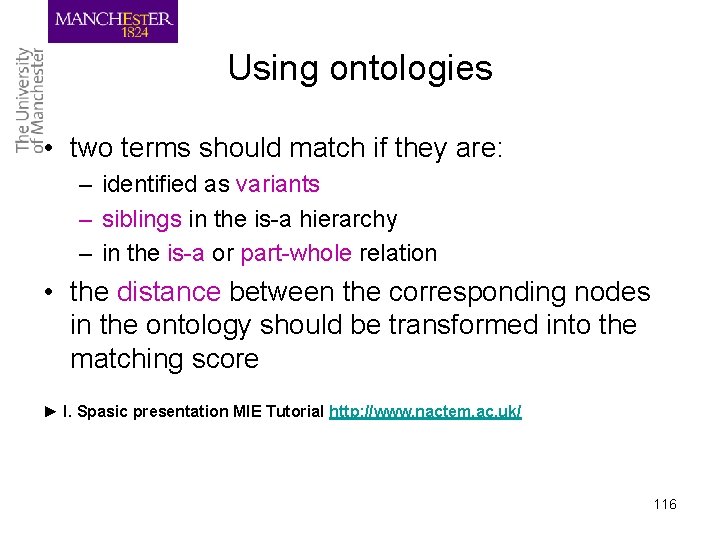 Using ontologies • two terms should match if they are: – identified as variants