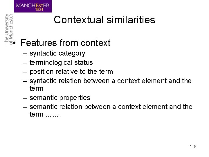 Contextual similarities • Features from context – – syntactic category terminological status position relative