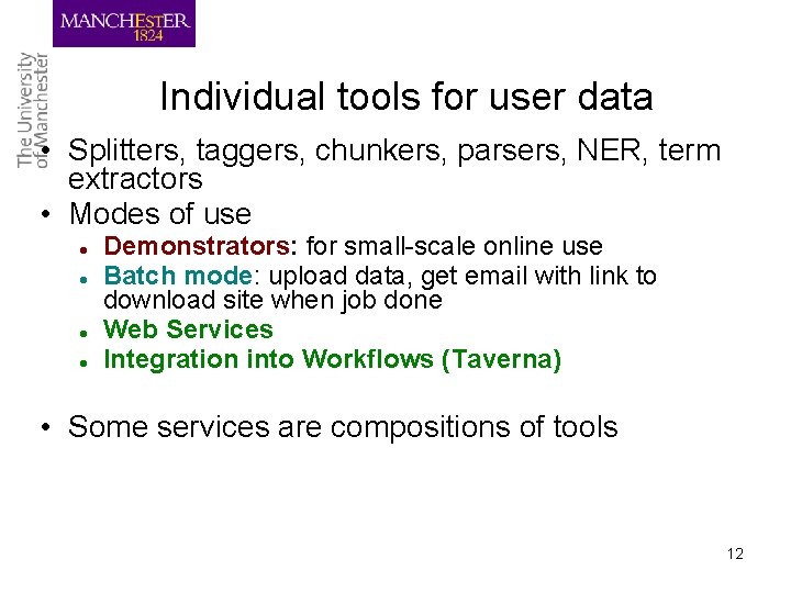 Individual tools for user data • Splitters, taggers, chunkers, parsers, NER, term extractors •