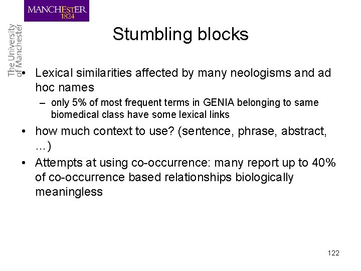 Stumbling blocks • Lexical similarities affected by many neologisms and ad hoc names –