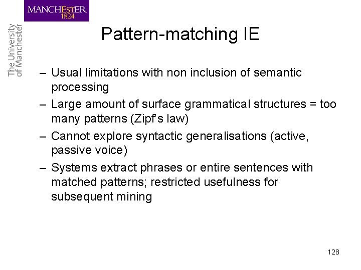 Pattern-matching IE – Usual limitations with non inclusion of semantic processing – Large amount