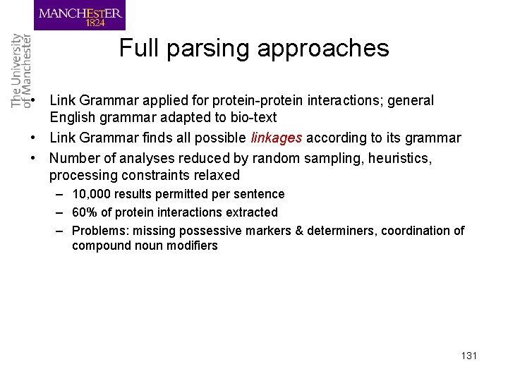 Full parsing approaches • Link Grammar applied for protein-protein interactions; general English grammar adapted