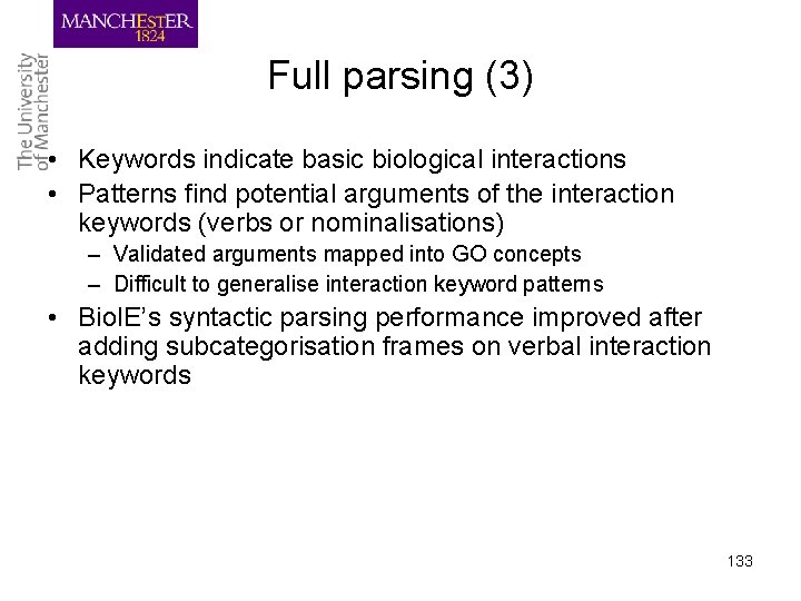 Full parsing (3) • Keywords indicate basic biological interactions • Patterns find potential arguments