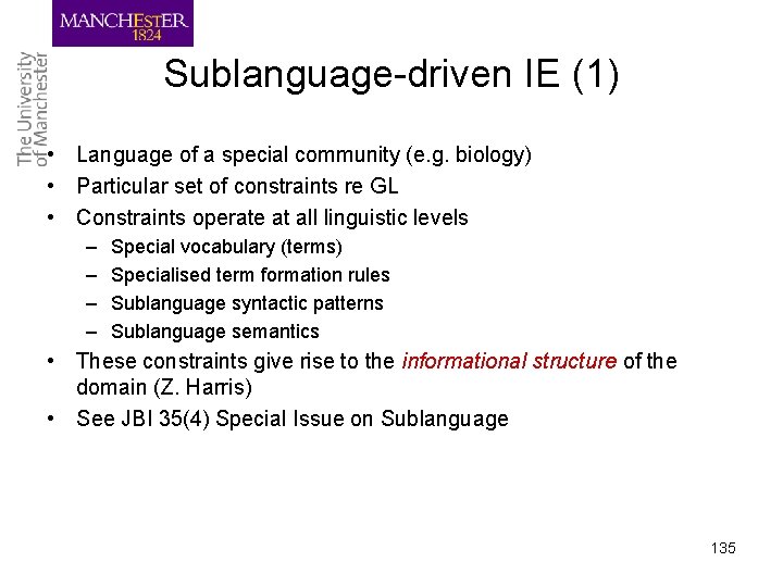 Sublanguage-driven IE (1) • Language of a special community (e. g. biology) • Particular