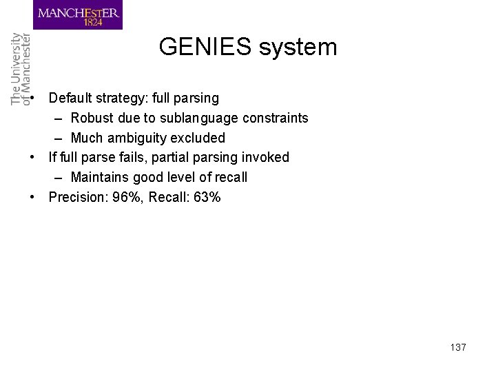 GENIES system • Default strategy: full parsing – Robust due to sublanguage constraints –