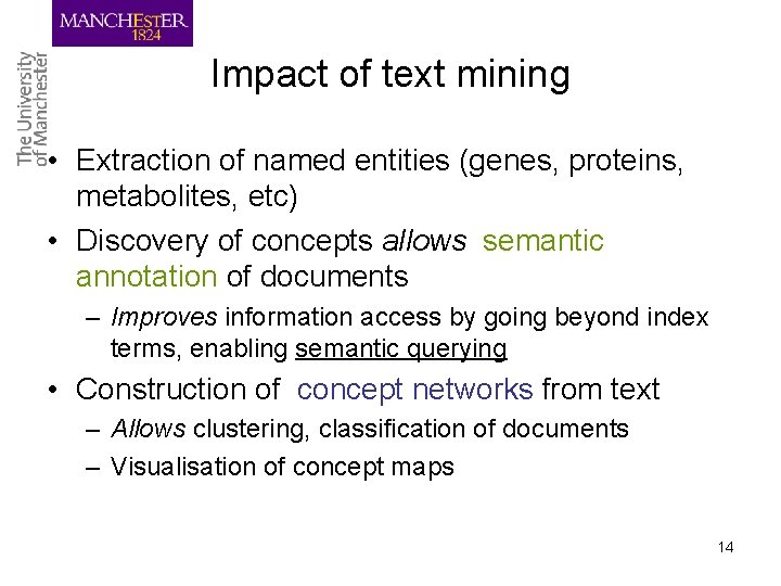 Impact of text mining • Extraction of named entities (genes, proteins, metabolites, etc) •