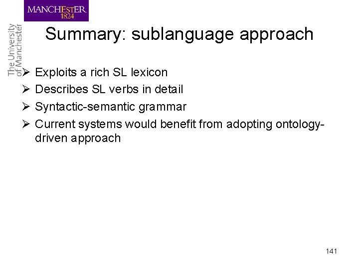 Summary: sublanguage approach Ø Ø Exploits a rich SL lexicon Describes SL verbs in