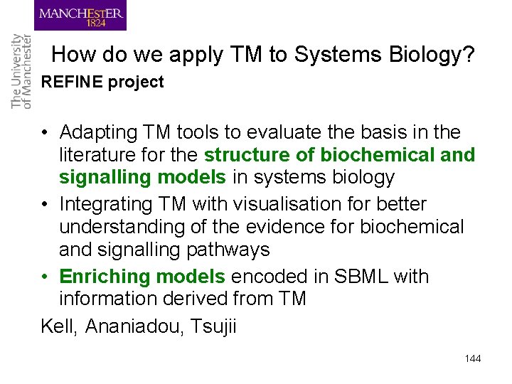 How do we apply TM to Systems Biology? REFINE project • Adapting TM tools