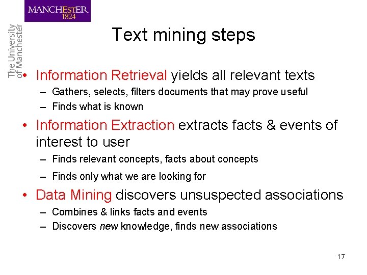 Text mining steps • Information Retrieval yields all relevant texts – Gathers, selects, filters