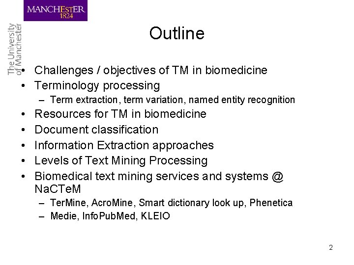 Outline • Challenges / objectives of TM in biomedicine • Terminology processing – Term