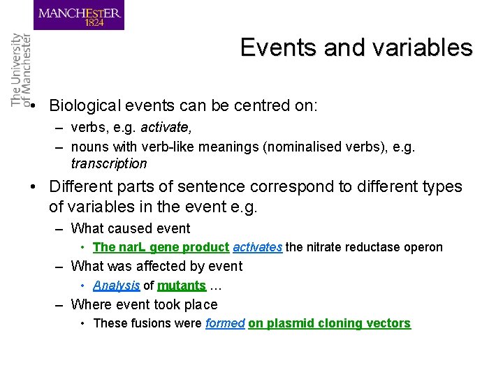 Events and variables • Biological events can be centred on: – verbs, e. g.