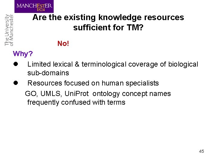 Are the existing knowledge resources sufficient for TM? No! Why? Limited lexical & terminological
