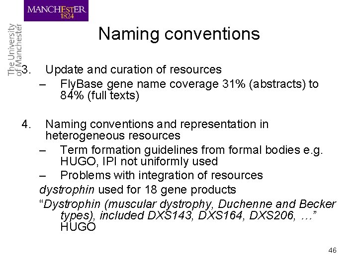 Naming conventions 3. Update and curation of resources – Fly. Base gene name coverage