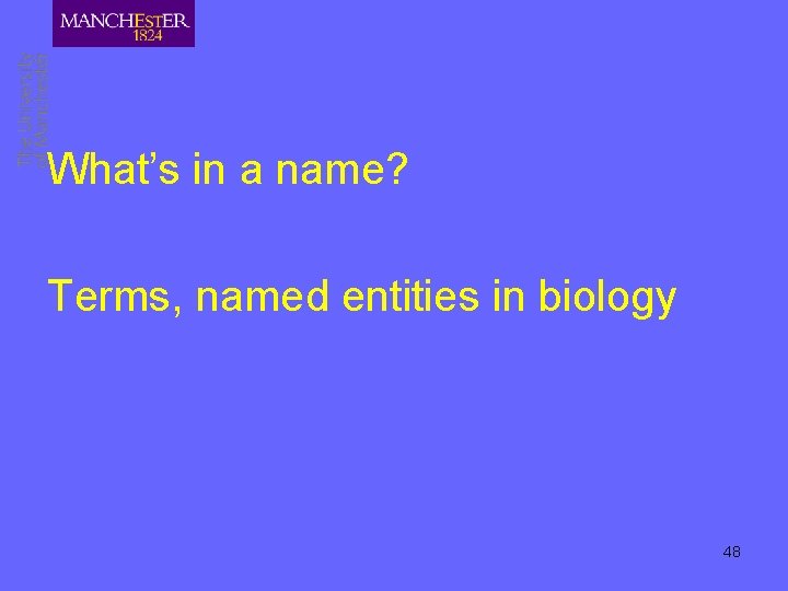 What’s in a name? Terms, named entities in biology 48 