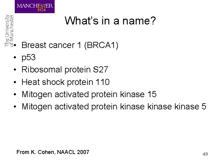 What’s in a name? • • • Breast cancer 1 (BRCA 1) p 53