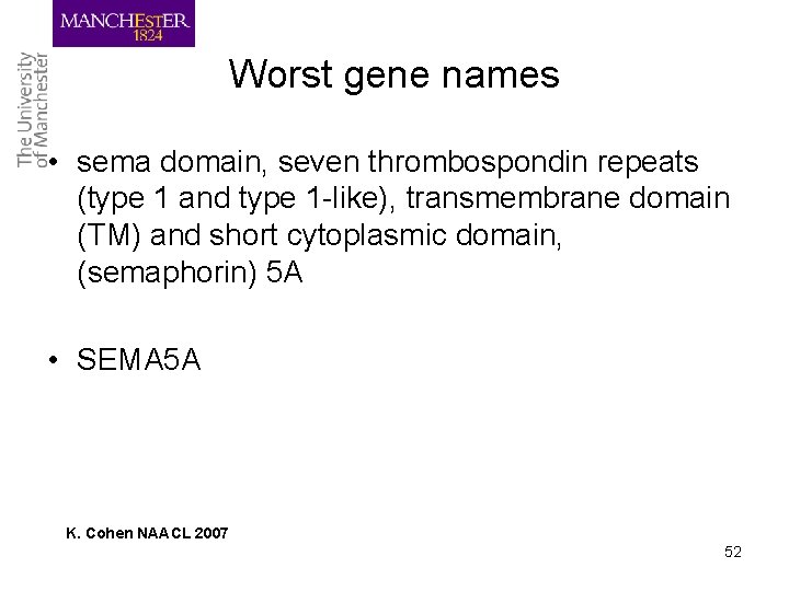 Worst gene names • sema domain, seven thrombospondin repeats (type 1 and type 1