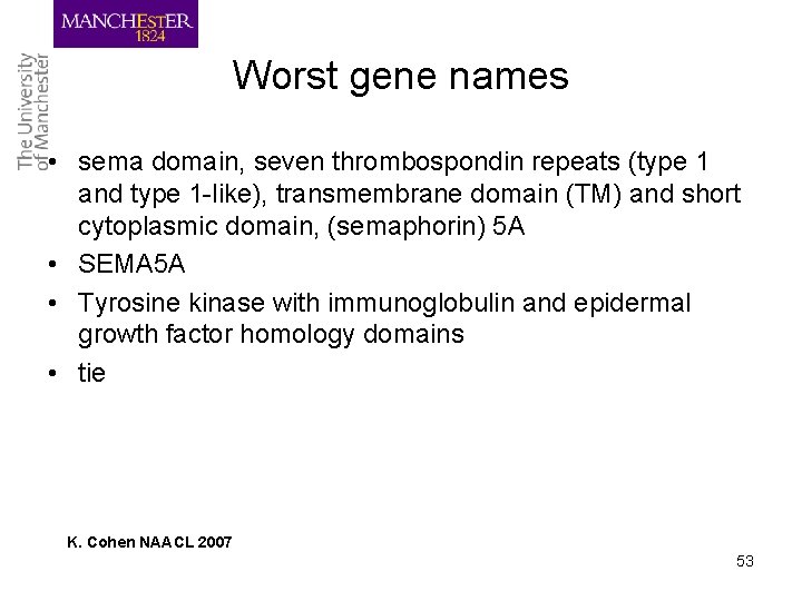 Worst gene names • sema domain, seven thrombospondin repeats (type 1 and type 1