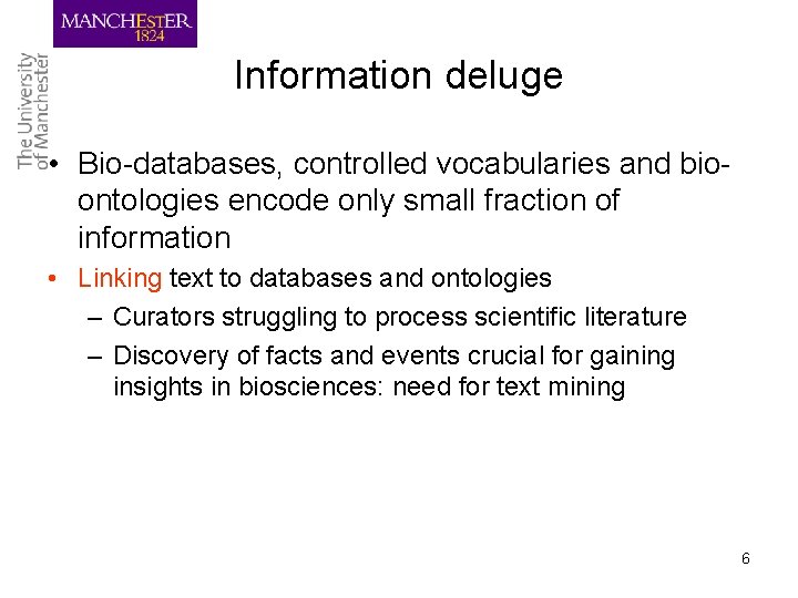 Information deluge • Bio-databases, controlled vocabularies and bioontologies encode only small fraction of information