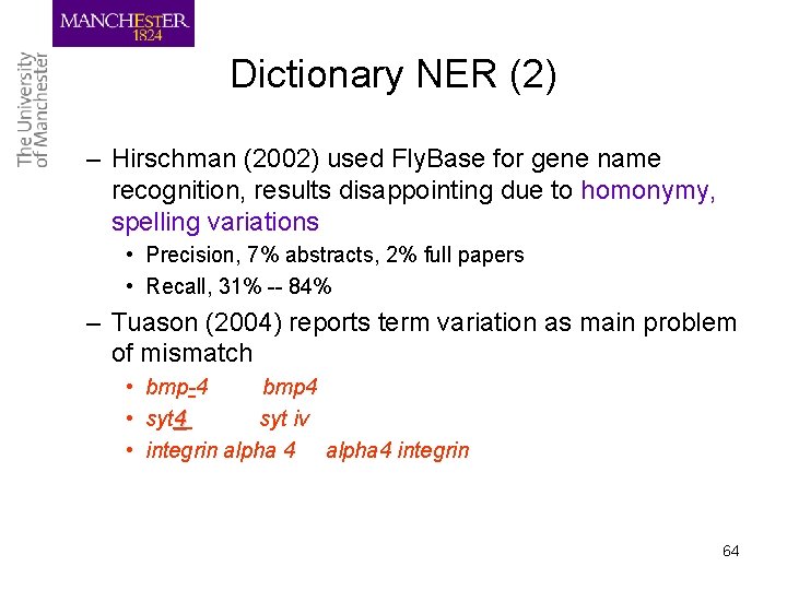 Dictionary NER (2) – Hirschman (2002) used Fly. Base for gene name recognition, results