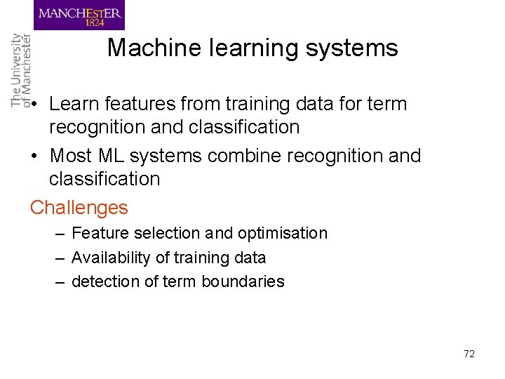 Machine learning systems • Learn features from training data for term recognition and classification