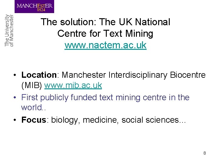 The solution: The UK National Centre for Text Mining www. nactem. ac. uk •