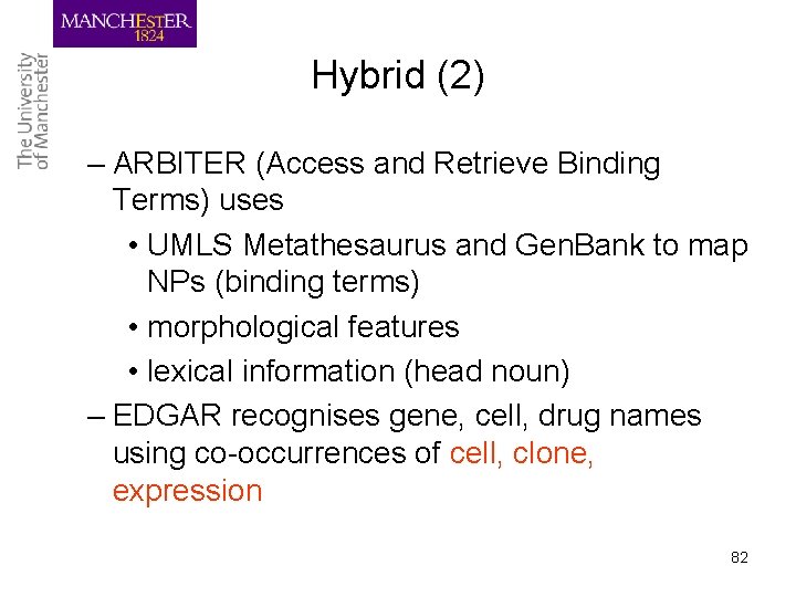 Hybrid (2) – ARBITER (Access and Retrieve Binding Terms) uses • UMLS Metathesaurus and