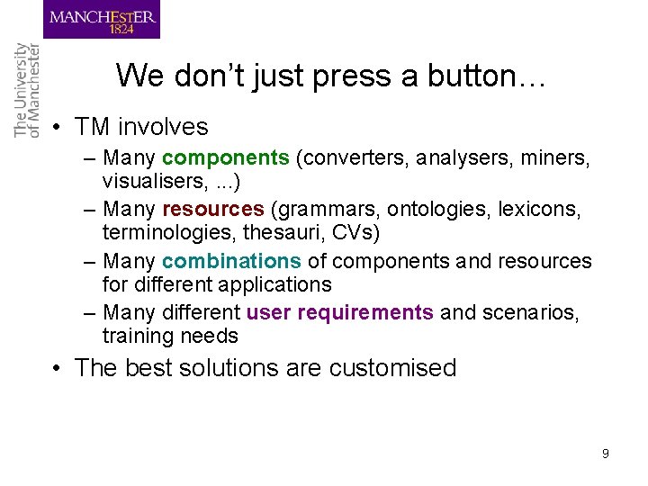 We don’t just press a button… • TM involves – Many components (converters, analysers,