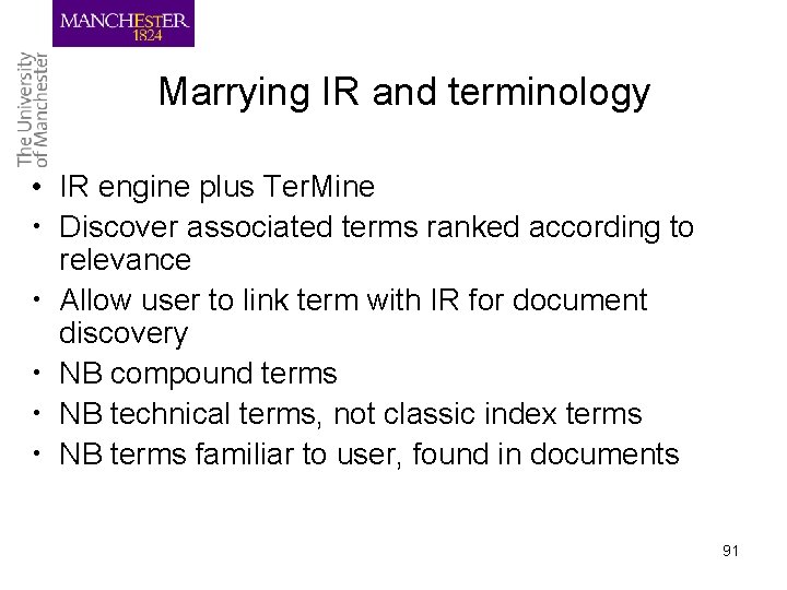 Marrying IR and terminology • IR engine plus Ter. Mine • Discover associated terms