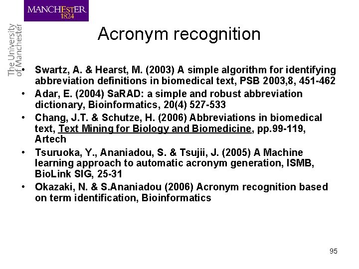 Acronym recognition • Swartz, A. & Hearst, M. (2003) A simple algorithm for identifying