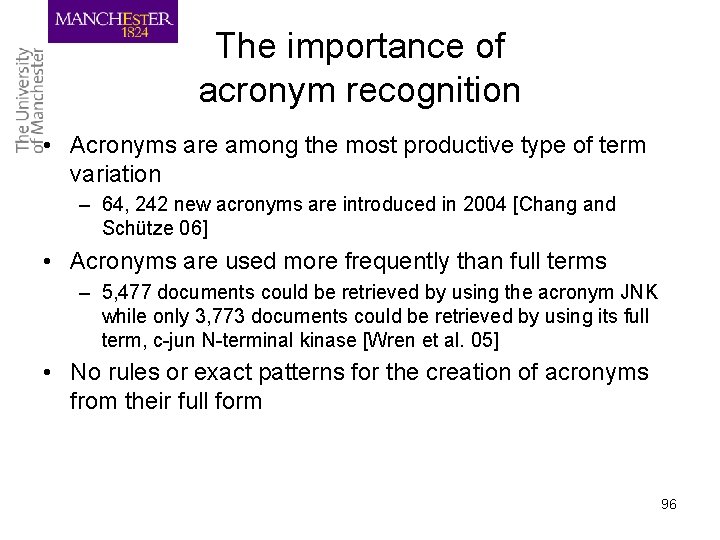 The importance of acronym recognition • Acronyms are among the most productive type of