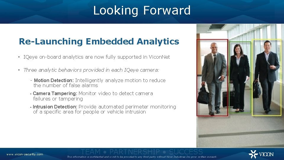 Looking Forward Re-Launching Embedded Analytics • IQeye on-board analytics are now fully supported in